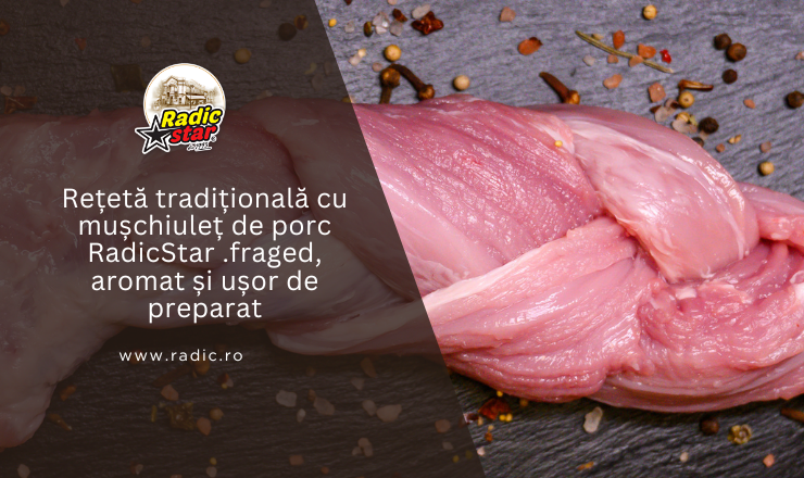 Rețetă tradițională cu mușchiuleț de porc ,fraged, aromat și ușor de preparat